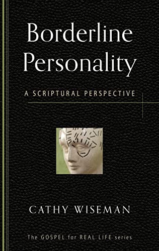 Borderline Personality: A Scriptural Perspective (Gospel for Real Life) von P & R Publishing Co.
